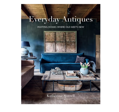 Everyday Antiques: Inviting Homes Where Old Meets New